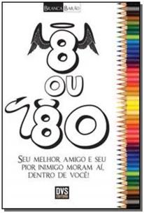 8 Ou 80 - Seu Melhor Amigo e Seu Pior Inimigo Moram Aí, Dentro e Você!