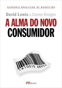 A Alma Do Novo Consumidor