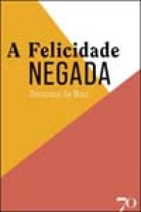 a Felicidade Negada