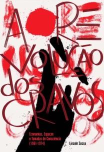 A Revolução dos Cravos: Economias, Espaços e Tomadas de Consciência (1761-1974)