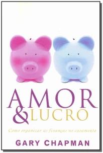 Amor e Lucro - Como Organizar As Finanças No Casamento