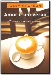 Amor é Um Verbo - a Emoção é Apenas o Começo