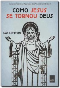 Como Jesus Se Tornou Deus