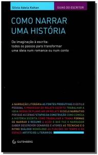 Como narrar uma história: Da imaginação à escrita: todos os passos para transformar uma ideia num romance ou num conto