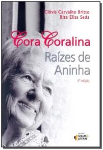Cora Coralina - Raízes De Aninha