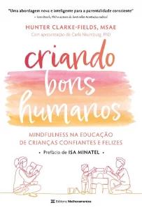 Criando bons humanos: mindfulness na educação de crianças confiantes e felizes