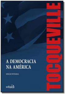 A Democracia na América – Edição Integral