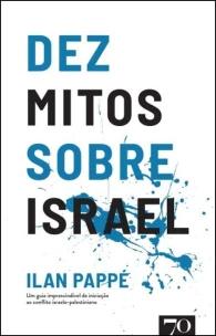 Dez Mitos Sobre Israel: Um Guia Imprescindível de Iniciação ao Conflito Israelo-Palestino