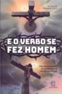 E o Verbo Se Fez Homem