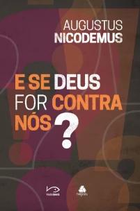 E se Deus for contra nós?