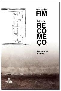 Em todo fim há um recomeço