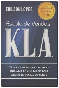 Escola De Vendas K.l.axtáticas, Estratégias e Técnicas Ensinadas Em Uma Das Maiores Escolas De Venda