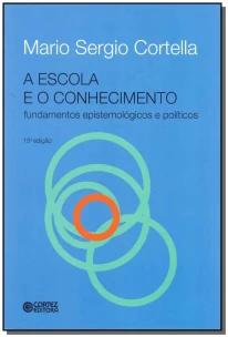 A escola e o conhecimento - fundamentos epistemológicos e políticos