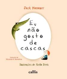 Eu Não Gosto de Cascas - Uma história ilustrada sobre comportamento infantil com muito humor