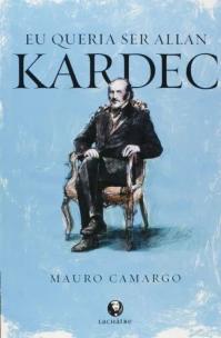 Eu Queria ser Allan Kardec