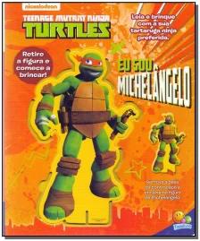 Eu sou...Michelangelo