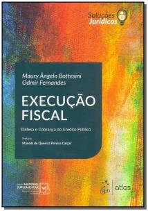 Série Soluções Jurídicas - Execução Fiscal - Defesa e Cobrança do Crédito Público