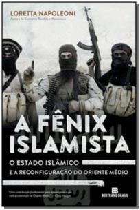 A Fênix Islamista: o estado islâmico e a reconfiguração do Oriente Médio