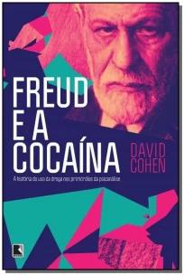 Freud e a cocaína: A história do uso da droga nos primórdios da psicanálise