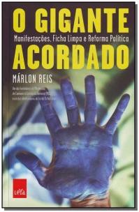 o Gigante Acordado: Manifestações, Ficha Limpa e Reforma Política