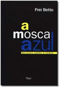 a Mosca Azul - Reflexão Sobre o Poder