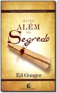 Muito Além Do Segredo - Uma Resposta Cristã Ao Best-seller o Segredo