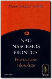 Não nascemos prontos!