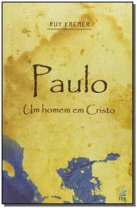 Paulo, Um Homem Em Cristo