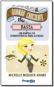 Quando chocolate não basta