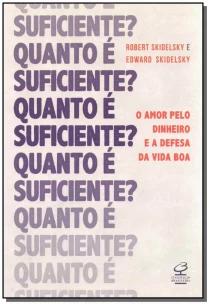 Quanto é suficiente? O amor pelo dinheiro e a defesa da vida boa