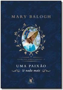 Uma paixão e nada mais (Clube dos Sobreviventes – Livro 4)